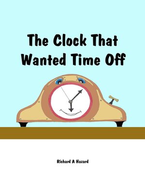 cover image of The Clock That Wanted Time Off